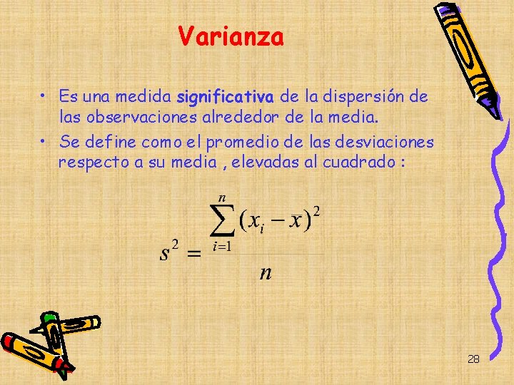 Varianza • Es una medida significativa de la dispersión de las observaciones alrededor de Varianza • Es una medida significativa de la dispersión de las observaciones alrededor de
