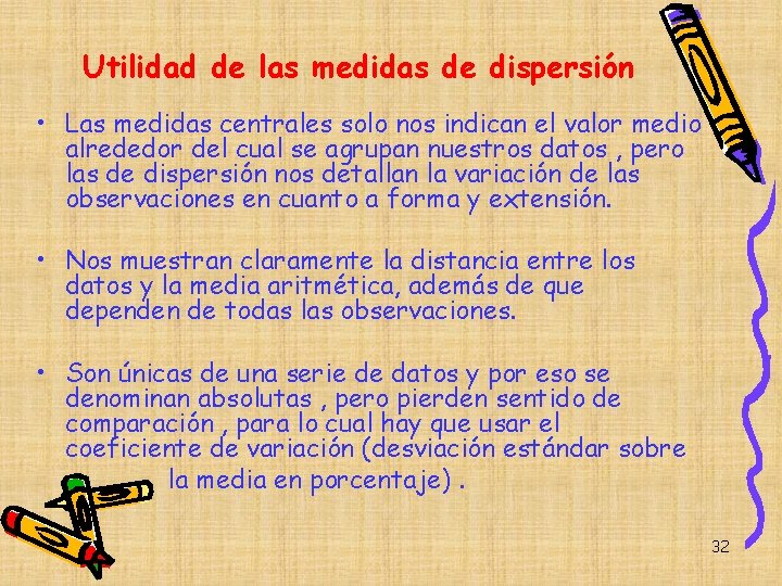 Utilidad de las medidas de dispersión • Las medidas centrales solo nos indican el Utilidad de las medidas de dispersión • Las medidas centrales solo nos indican el