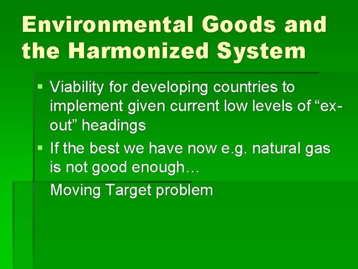 Environmental Goods and the Harmonized System § Viability for developing countries to implement given