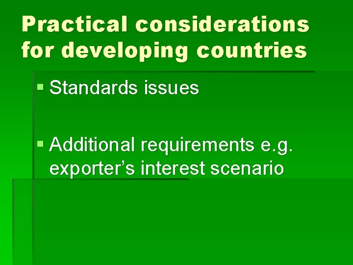 Practical considerations for developing countries § Standards issues § Additional requirements e. g. exporter’s