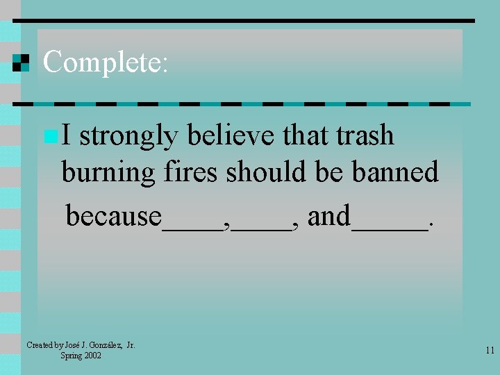 Complete: n. I strongly believe that trash burning fires should be banned because____, and_____.