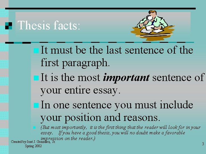 Thesis facts: n It must be the last sentence of the first paragraph. n