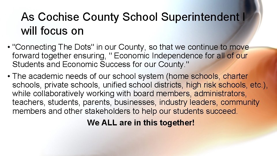 As Cochise County School Superintendent I will focus on • "Connecting The Dots" in