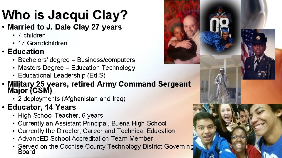 Who is Jacqui Clay? • Married to J. Dale Clay 27 years • 7