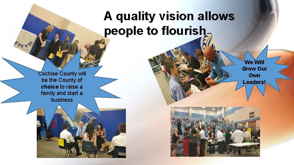 A quality vision allows people to flourish. Cochise County will be the County of