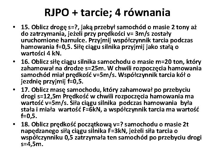 RJPO + tarcie; 4 równania • 15. Oblicz drogę s=? , jaką przebył samochód