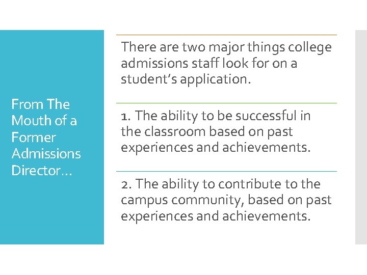 There are two major things college admissions staff look for on a student’s application.