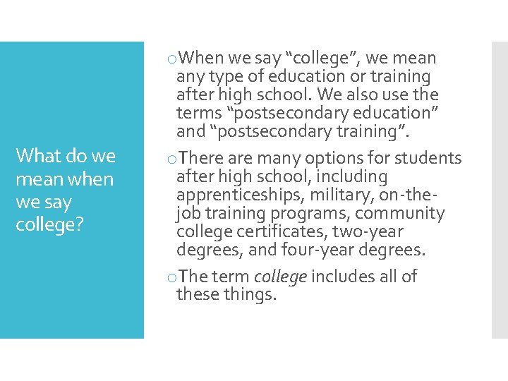 What do we mean when we say college? o. When we say “college”, we