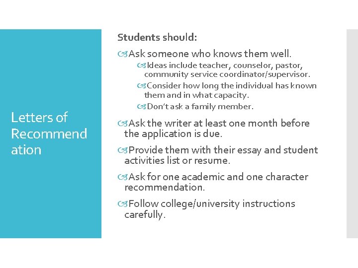 Students should: Ask someone who knows them well. Letters of Recommend ation Ideas include