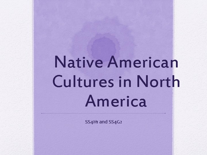 Native American Cultures in North America SS 4 H 1 and SS 4 G