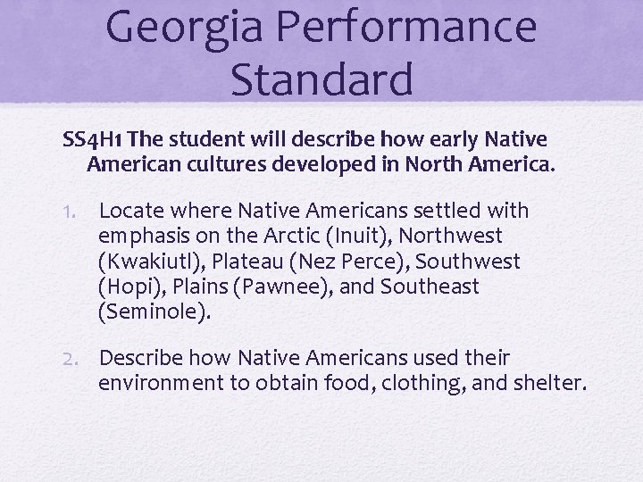 Georgia Performance Standard SS 4 H 1 The student will describe how early Native