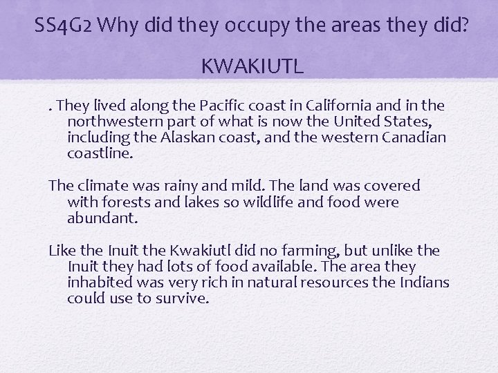 SS 4 G 2 Why did they occupy the areas they did? KWAKIUTL. They