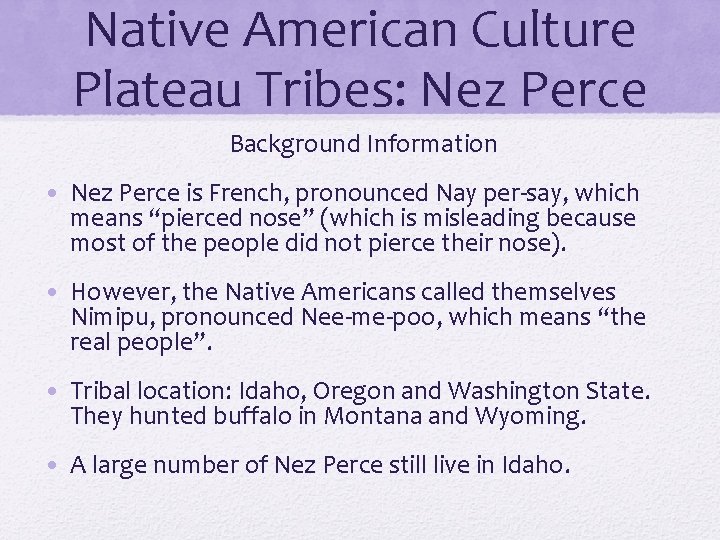 Native American Culture Plateau Tribes: Nez Perce Background Information • Nez Perce is French,