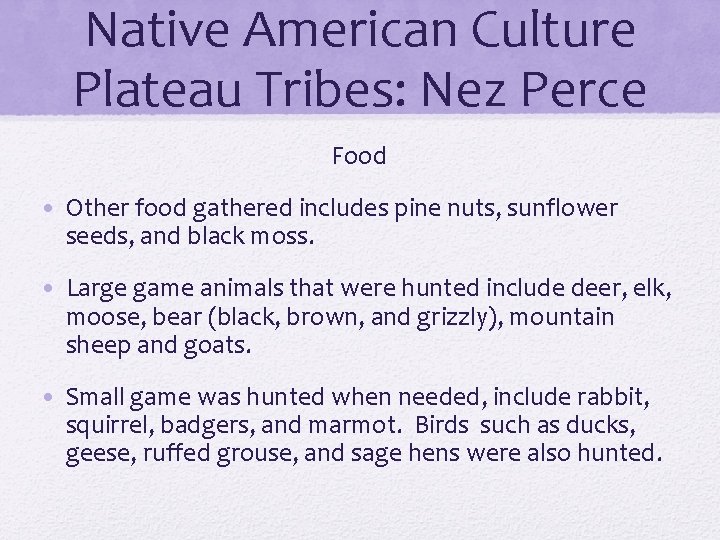 Native American Culture Plateau Tribes: Nez Perce Food • Other food gathered includes pine