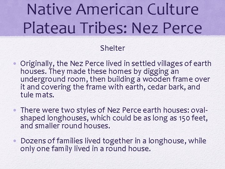 Native American Culture Plateau Tribes: Nez Perce Shelter • Originally, the Nez Perce lived