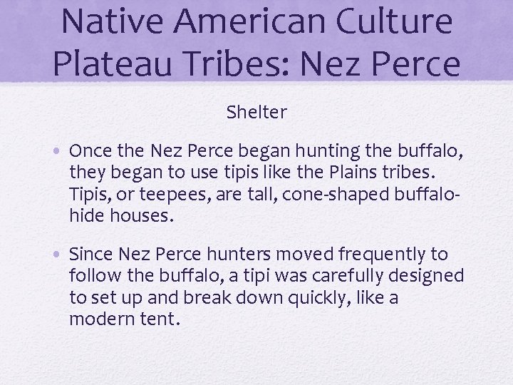 Native American Culture Plateau Tribes: Nez Perce Shelter • Once the Nez Perce began