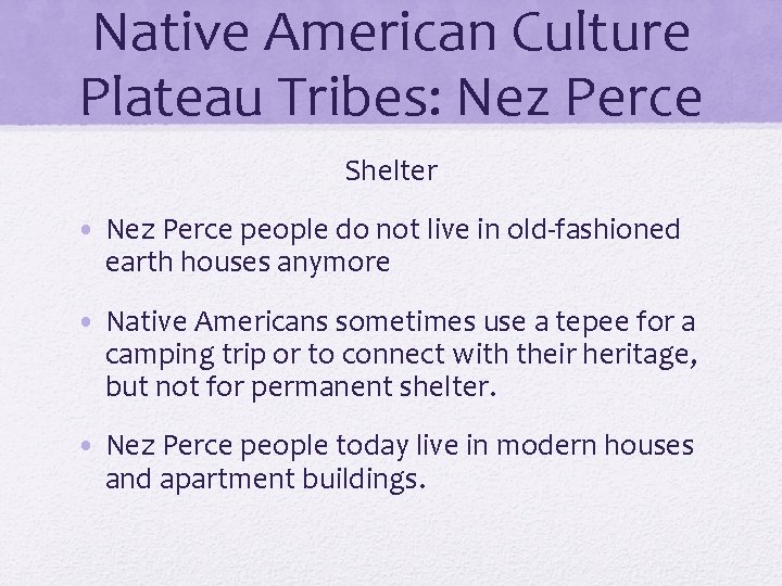 Native American Culture Plateau Tribes: Nez Perce Shelter • Nez Perce people do not