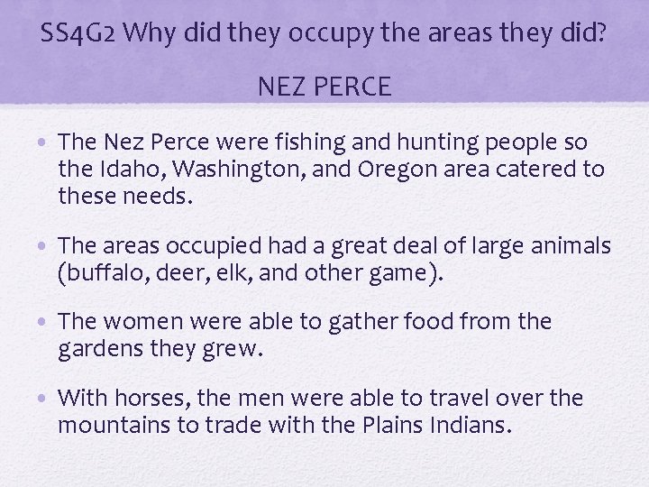 SS 4 G 2 Why did they occupy the areas they did? NEZ PERCE