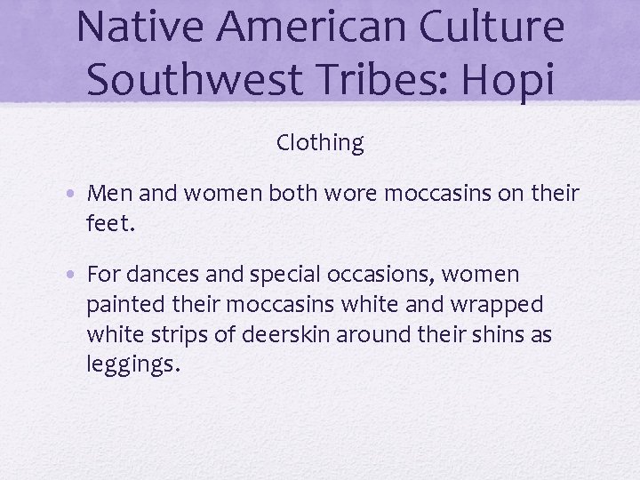 Native American Culture Southwest Tribes: Hopi Clothing • Men and women both wore moccasins