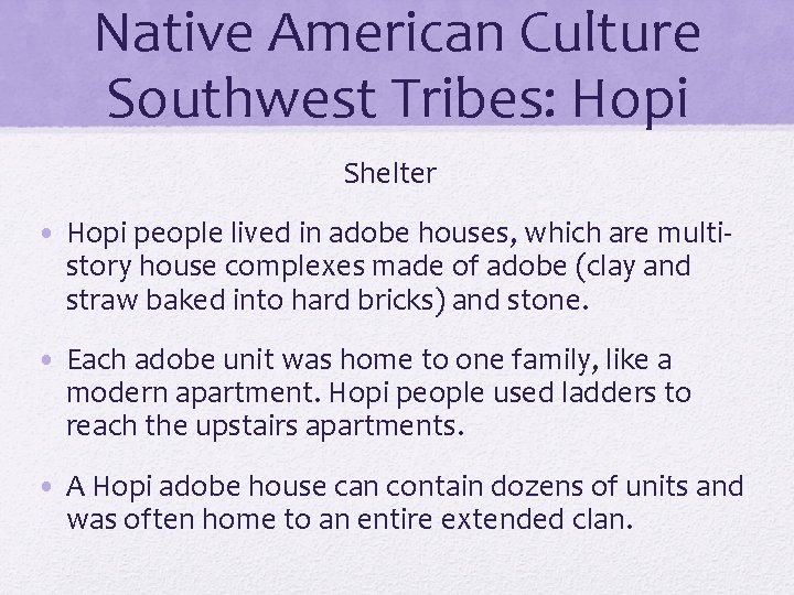 Native American Culture Southwest Tribes: Hopi Shelter • Hopi people lived in adobe houses,