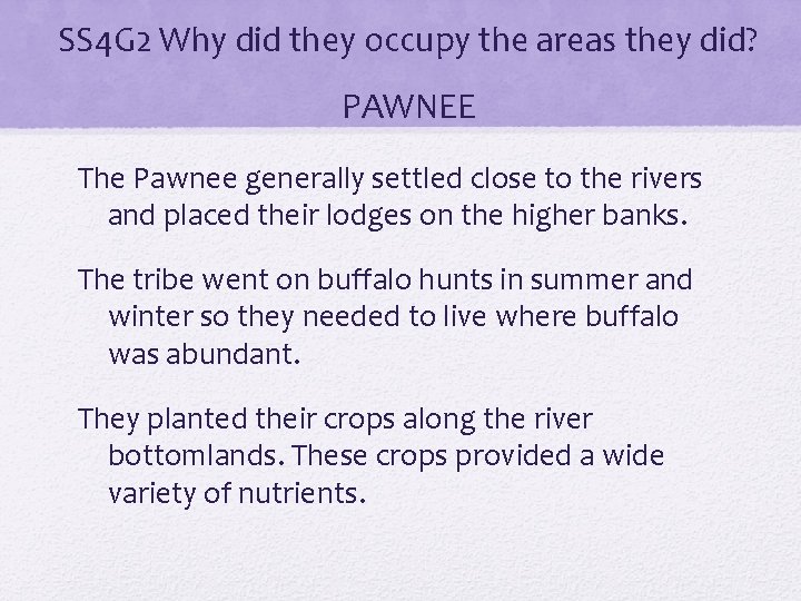 SS 4 G 2 Why did they occupy the areas they did? PAWNEE The