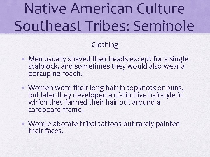 Native American Culture Southeast Tribes: Seminole Clothing • Men usually shaved their heads except