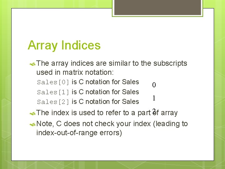 Array Indices The array indices are similar to the subscripts used in matrix notation: