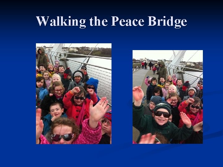 Walking the Peace Bridge 