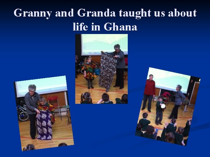 Granny and Granda taught us about life in Ghana 