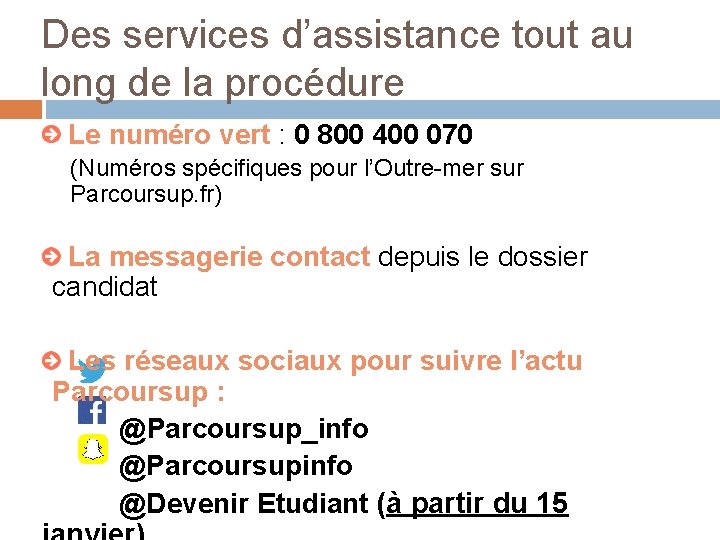 Des services d’assistance tout au long de la procédure Le numéro vert : 0