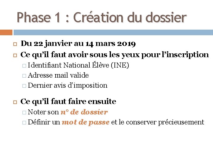Phase 1 : Création du dossier Du 22 janvier au 14 mars 2019 Ce