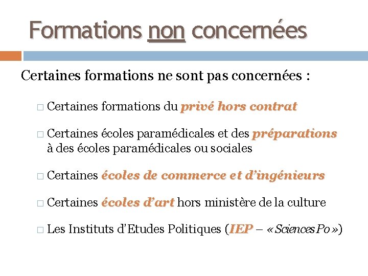 Formations non concernées Certaines formations ne sont pas concernées : � Certaines formations du