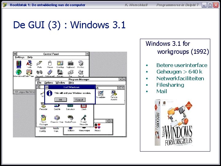 Hoofdstuk 1: De ontwikkeling van de computer K. Werschkull Programmeren in Delphi 7 De