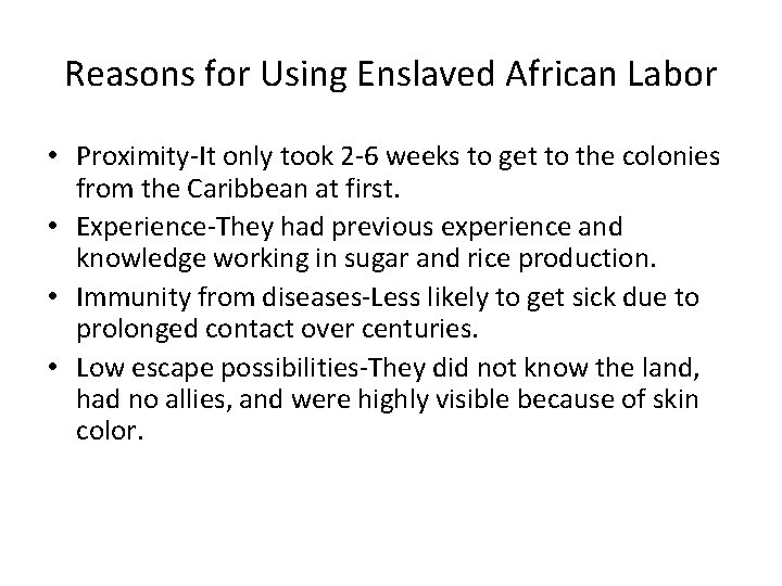 Reasons for Using Enslaved African Labor • Proximity-It only took 2 -6 weeks to Reasons for Using Enslaved African Labor • Proximity-It only took 2 -6 weeks to