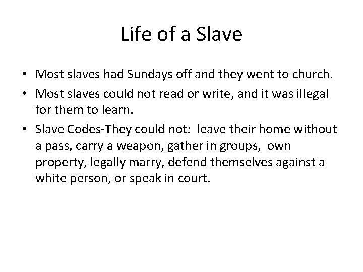 Life of a Slave • Most slaves had Sundays off and they went to Life of a Slave • Most slaves had Sundays off and they went to