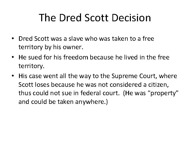 The Dred Scott Decision • Dred Scott was a slave who was taken to The Dred Scott Decision • Dred Scott was a slave who was taken to