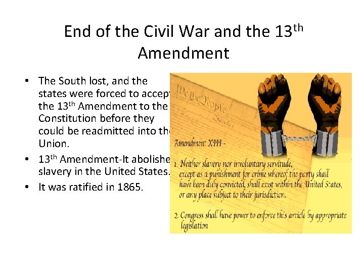 End of the Civil War and the 13 th Amendment • The South lost, End of the Civil War and the 13 th Amendment • The South lost,