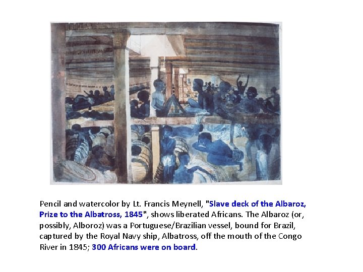Pencil and watercolor by Lt. Francis Meynell, "Slave deck of the Albaroz, Prize to Pencil and watercolor by Lt. Francis Meynell, "Slave deck of the Albaroz, Prize to