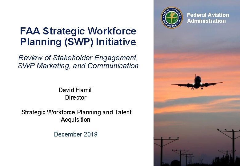 Federal Aviation Administration FAA Strategic Workforce Planning (SWP) Initiative Review of Stakeholder Engagement, SWP