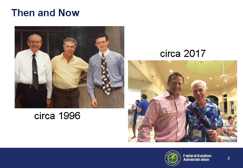 Then and Now circa 2017 circa 1996 Federal Aviation Administration 2 