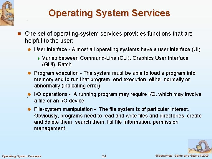 Operating System Services n One set of operating-system services provides functions that are helpful