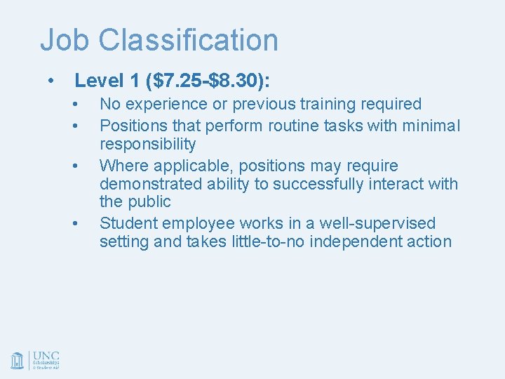 Job Classification • Level 1 ($7. 25 -$8. 30): • • No experience or