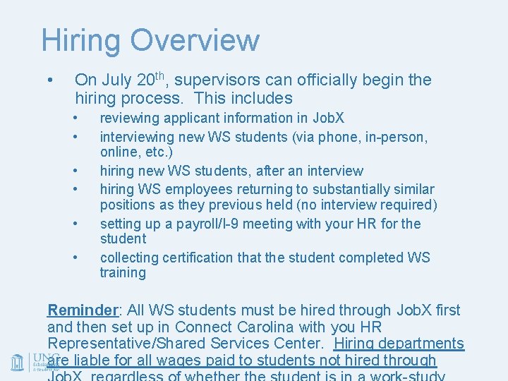 Hiring Overview • On July 20 th, supervisors can officially begin the hiring process.