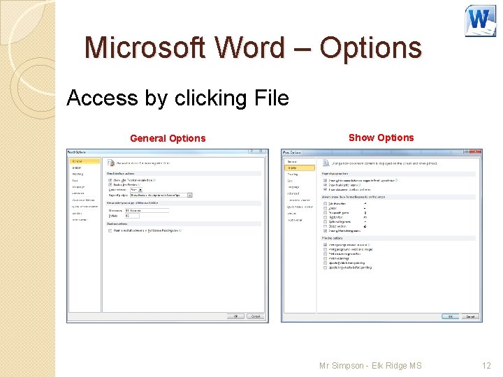 Microsoft Word – Options Access by clicking File General Options Show Options Mr Simpson