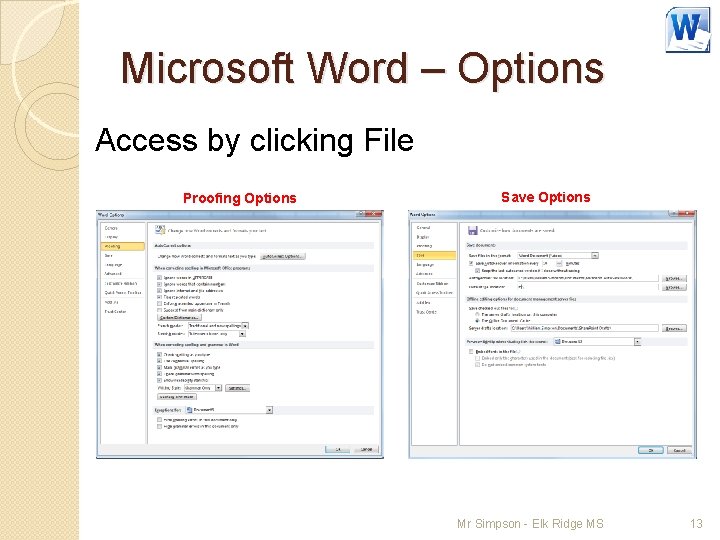 Microsoft Word – Options Access by clicking File Proofing Options Save Options Mr Simpson