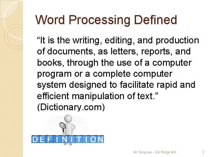 Word Processing Defined “It is the writing, editing, and production of documents, as letters,