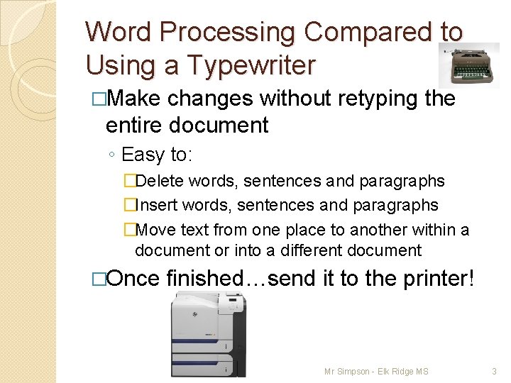 Word Processing Compared to Using a Typewriter �Make changes without retyping the entire document