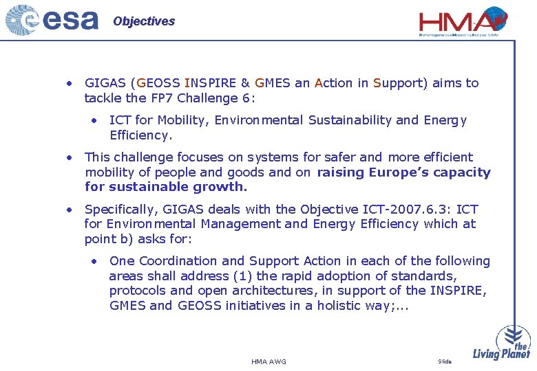 Objectives • GIGAS (GEOSS INSPIRE & GMES an Action in Support) aims to tackle