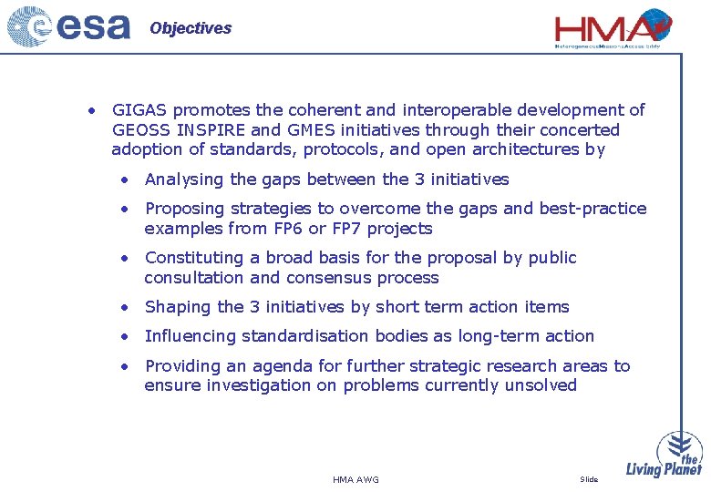 Objectives • GIGAS promotes the coherent and interoperable development of GEOSS INSPIRE and GMES