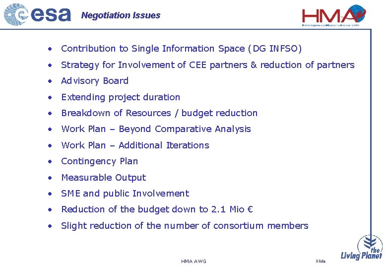 Negotiation Issues • Contribution to Single Information Space (DG INFSO) • Strategy for Involvement